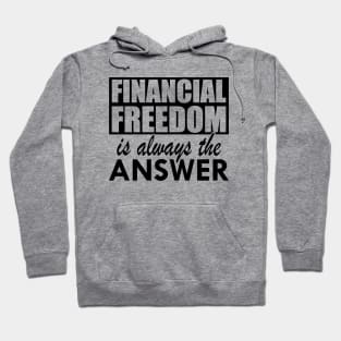 Financial Freedom is always the answer Hoodie